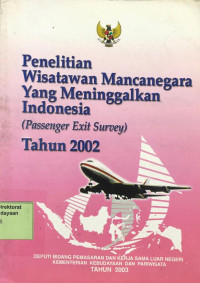 Penelitian Wisatawan Mancanegara Yang Meninggalkan Indonesia (Passenger Exit Survey) Tahun 2002
