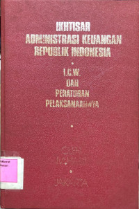 Ikhtisar Administrasi Keuangan Republik Indonesia I.C.W. Dan Peraturan Pelaksanaanya