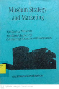 Image of Museum Strategy and Marketing : designing missions building audiences generating revenue and resources