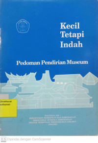 Image of Kecil Tetapi Indah : Pedoman Pendirian Museum