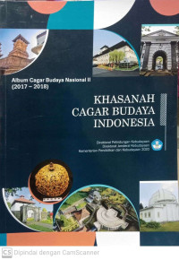 Khasanah Cagar Budaya: Album Cagar Budaya Nasional II (2017-2018)