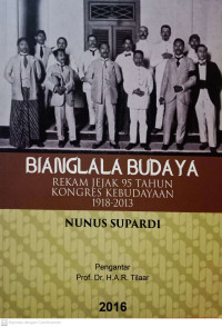Bianglala Budaya : Rekam Jejak 95 Tahun Kongres Kebudayaan 1918-2013