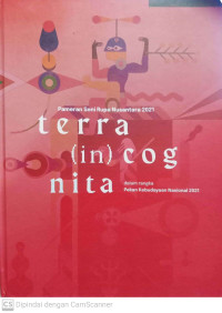 Katalog Pameran Seni Rupa Nusantara 2021 Terra (in)Cognita dalam Rangka Pekan Kebudayaan Nasional 2021