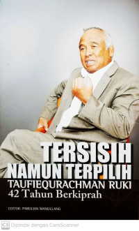 Image of Tersisih Namun Terpilih: Taufiequrachman Ruki 42 Tahun Berkiprah