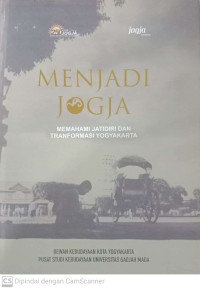 Menjadi Jogja: Memahami Jatidiri dan Transformasi Yogyakarta
