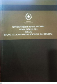 Peraturan Presiden Republik Indonesia Nomor 58 Tahun 2014 Tentang Rencana Tata Ruang Kawasan Borobudur dan Sekitarnya