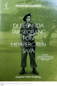 Image of Di Belanda Tak Seorang pun Mempercayai Saya: Korban Metode Westerling di Sulawesi Selatan 1946-1947