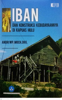 Image of Iban dan Konstruksi Kebudayaannya di Kapuas Hulu