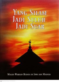Image of Yang Silam Jadi Suluh Jadi Suar: Masjid Warisan Budaya di Jawa dan Madura