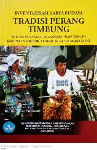 Inventarisasi Karya Budaya: Tradisi Perang Timbung di Desa Pejanggik, Kecamatan Praya Tengah Kabupaten Lombok Tengah, Nusa Tenggara Barat