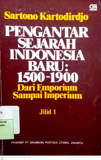Pengantar Sejarah Indonesia Baru : 1500-1900 Dari Emporium Sampai Imperium Jilid 1