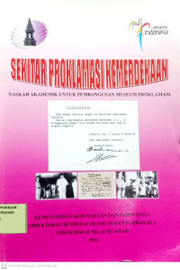 Image of Sekitar Proklamasi Kemerdekaan : naskah akademik untuk pembangunan museum proklamasi