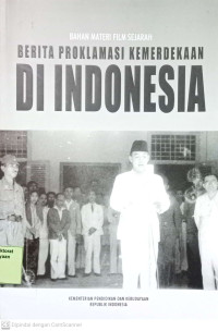 Bahan Materi Film Sejarah: Berita Proklamasi Kemerdekaan di Indonesia