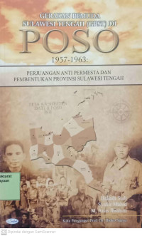 Gerakan Pemuda Sulawesi Tengah (GPST di POSO 1957-1963: Perjuangan anti Permesta dan pembentukakn Provinsi Sulawesi Tengah