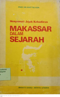Menyusuri Jejak Kehadiran Makassar dalam Sejarah