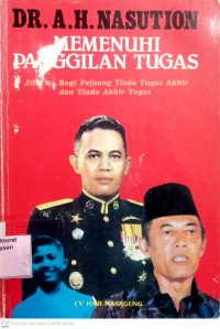 Image of DR. A. H. Nasution Memenuhi Panggilan Tugas Jilid 9: Bagi Pejuang Tiada Tugas Akhir dan Tiada Akhir Tugas
