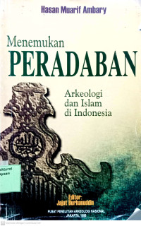 Menemukan Peradaban Arkeologi dan Islam di Indonesia