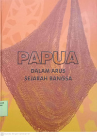 Image of Papua Dalam Arus Sejarah Bangsa