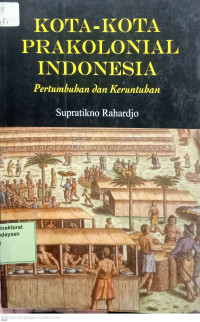 Image of Kota-Kota Prakolonial Indonesia : Pertumbuhan dan Keruntuhan