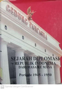 Image of Sejarah Dipomasi Republik Indonesia Dari Masa Ke Masa (Buku I): Periode 1945-1950