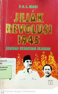 Jejak Revolusi 1945 : Sebuah Kesaksian Sejarah