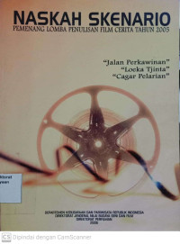 Image of Naskah Skenario: Pemenang lomba penulisan Film cerita tahun 2005 (Jalan perkawinan, Loeka tjinta, Cagar pelarian)