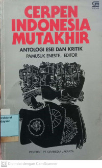 Cerpen Indonesia Mutakhir: Antologi Esei dan Kritik