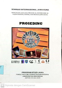 seminar Internasional Jawa Kuna : Mengenang Jasa-Jasa Prof.Dr Zoetmulder S.J Kajian Bahasa ,Sastra, dan Budaya Jawa Kuna