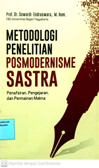 Metodologi Penelitian Posmodernisme Sastra: Penafsiran, Pengejaran, dan Permainan Makna