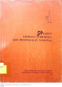 50 Tahun : Lembaga Purbakala dan Peninggalan Nasional 1913-1963