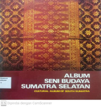 Album seni budaya Sumatra Selatan ( Cultural album of south Sumatra)