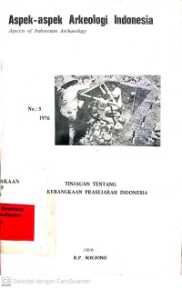 Image of Aspek-Aspek Arkeologi Indonesia No. 5 1976 : Tinjauan Tentang Pengkerangkaan Prasejarah Indonesia