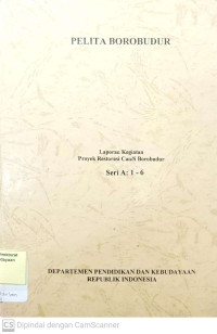 Image of Pelita Borobudur Laporan Kegiatan Proyek Restorasi Candi Borobudur Seri A: 1-6