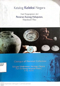 Image of Katalog Koleksi Negara : Hasil Pengangkatan Dari Perairan Karang Heluputan, Kepuluan Riau