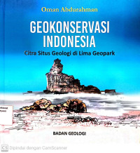 Geokonservasi Indonesia : Citra Situs Geologi Di Lima Geopark