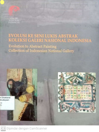 Evolusi ke Seni Lukis Abstrak: Koleksi Galeri Nasional Indonesia