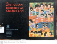 Image of Third (3rd) ASEAN Exhibition of Children's Art : Brunei Darussalam, Indonesia, Malaysia, Philippines, Singapore, Thailand