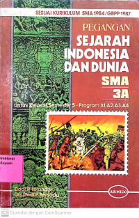 Pegangan Sejarah Indonesia Dan Dunia SMA 3A Untuk Kelas III, Semester 5-Program A1,A2,A3,A4