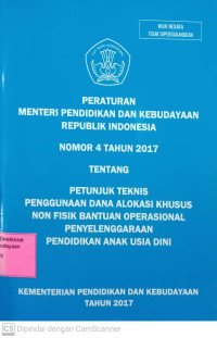 Peraturan Menteri Pendidikan dan Kebudayaan Republik Indonesia Nomor 4 Tahun 2017 Tentang Petunjuk Teknis Penggunaan Dana Alokasi Khusus Non Fisik Bantuan Operasional Penyelenggaraan Pendidikan Anak Usia Dini