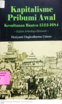Kapitalisme Pribumi Awal Kesultanan Banten 1522-1684: kajian arkeologi ekonomi