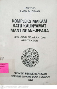 Image of Kompleks Makam Ratu Kalinyamat Mantingan-Jepara : Segi -Segi Sejarah dan Arsitektur
