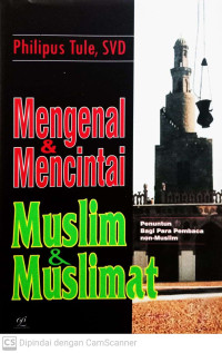 Image of Mengenal dan Mencintai Muslim dan Muslimat : Penuntun bagi Para Pembaca Non-Muslim