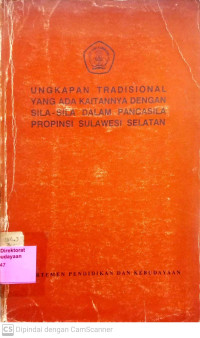 Ungkapan tradisional yang ada kaitannya dengan sila - sila dalam Pancasila Propinsi Sulawesi Selatan