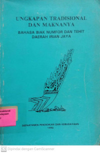 Ungkapan Tradisional dan Maknanya: Bahasa Biak Numfor dan Tehit Daerah Irian Jaya