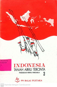Image of Indonesia Tanah Airku Tercinta: Pendidikan Moral Pancasila 3