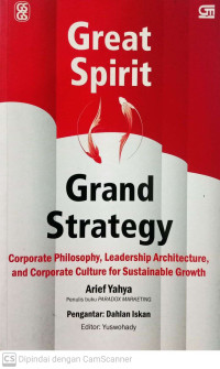 Great Spirit, Grand Strategy : Corporate Philosophy, Leadership Architecture, and Corporate Culture for Sustainable Growth
