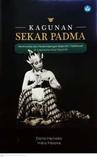 Kagunan Sekar Padma : Kontinuitas dan Perkembangan Kesenian Tradisional di Yogyakarta Awal Abad XX