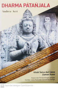 Dharma Patanjala : Kitab Saiva dari Jawa Kuno Kajian Perbandingan dengan Sumber Jawa Kuno dan Sanskerta Terkait