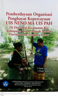 Pemberdayaan Organisasi Penghayat Kepercayaan Uis Neno Ma Uis Pah di Desa Boti Kecamatan Kie Kabupaten Timor Tengah Selatan Provinsi Nusa Tenggara Timur