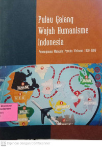 Pulau Galang Wajah Humanisme Indonesia : penanganan manusia perahu vietnam 1979-1996